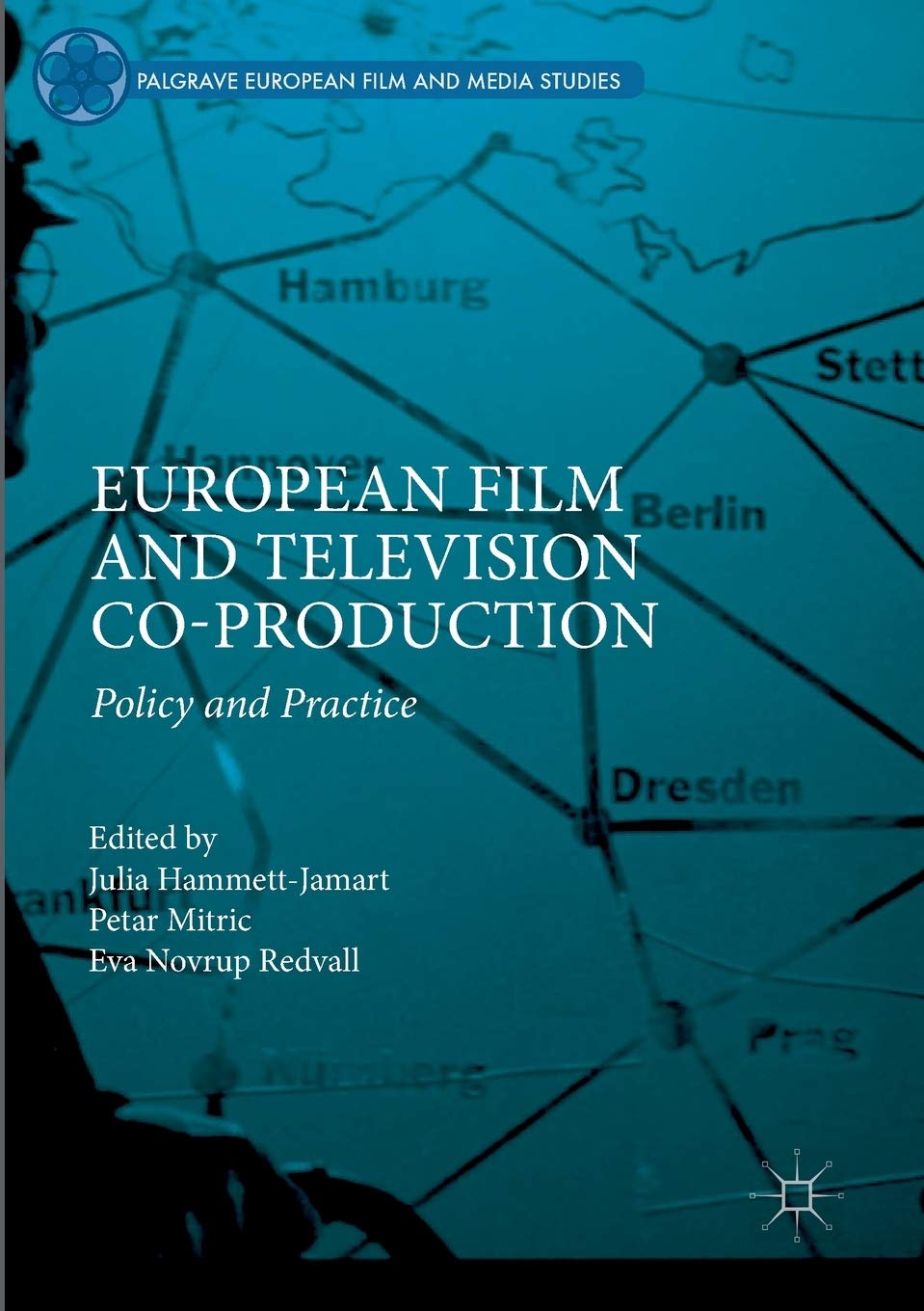 European Film and Television Co-production: Policy and Practice (Palgrave European Film and Media Studies)
