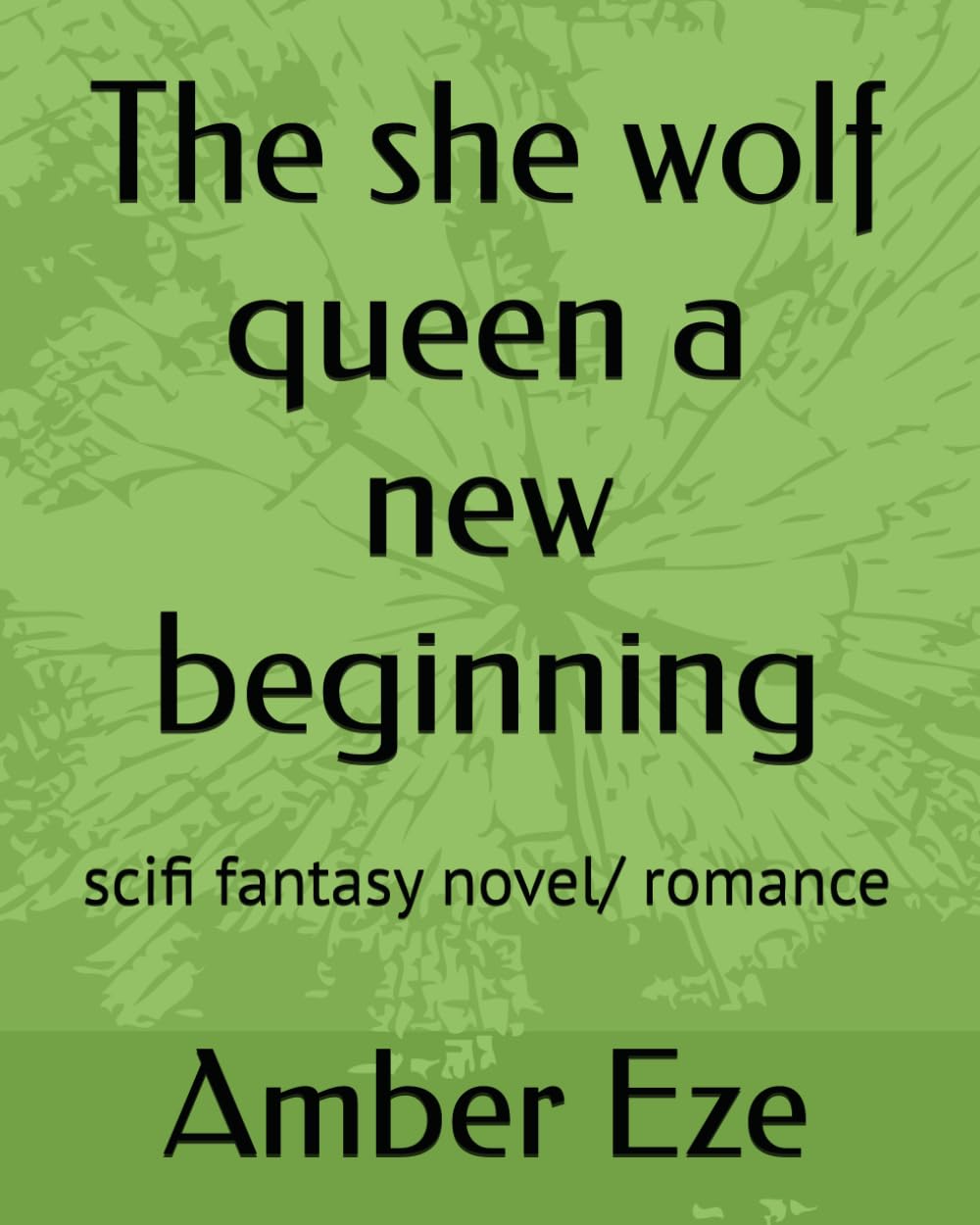 The she wolf queen a new beginning: scifi fantasy novel/ romance