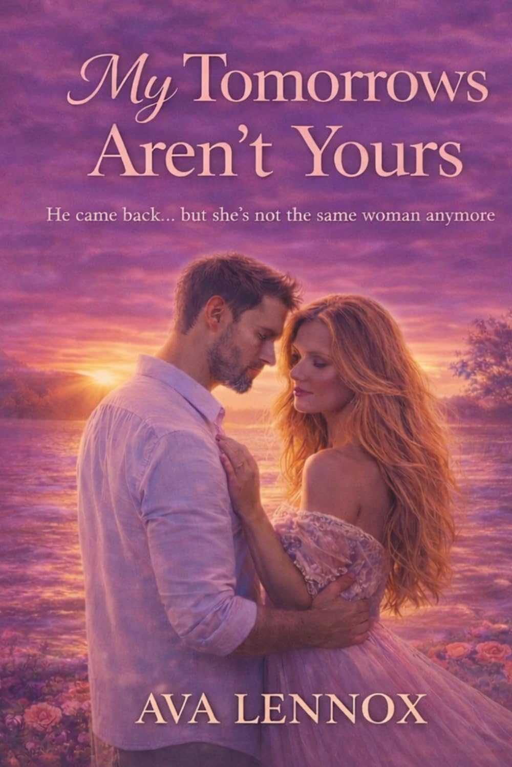 My Tomorrows Aren’t Yours: A Second Chance Romance