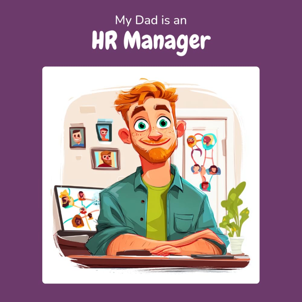 My Dad is an HR Manager: A Children's Picture Book About What HR Managers Really Do All Day (What My Parents Do at Work)