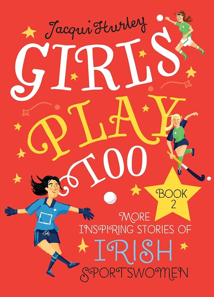 Girls Play Too Book 2: More Inspiring Stories of  by Jacqui Hurley HARDBACK