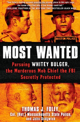 Most Wanted: Pursuing Whitey Bulger, the Murderous Mob Chief the FBI Secretly Protected