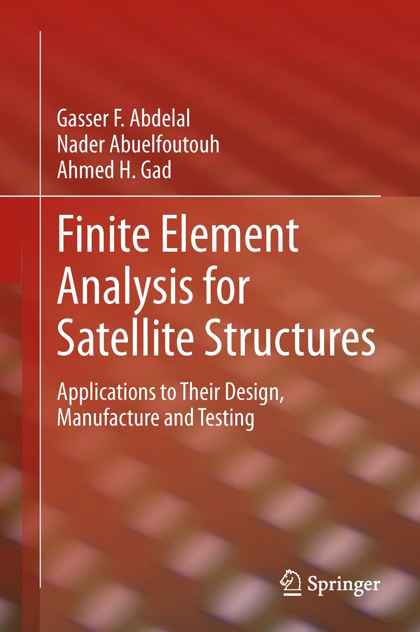 Finite Element Analysis for Satellite Structures: Applications to Their ...