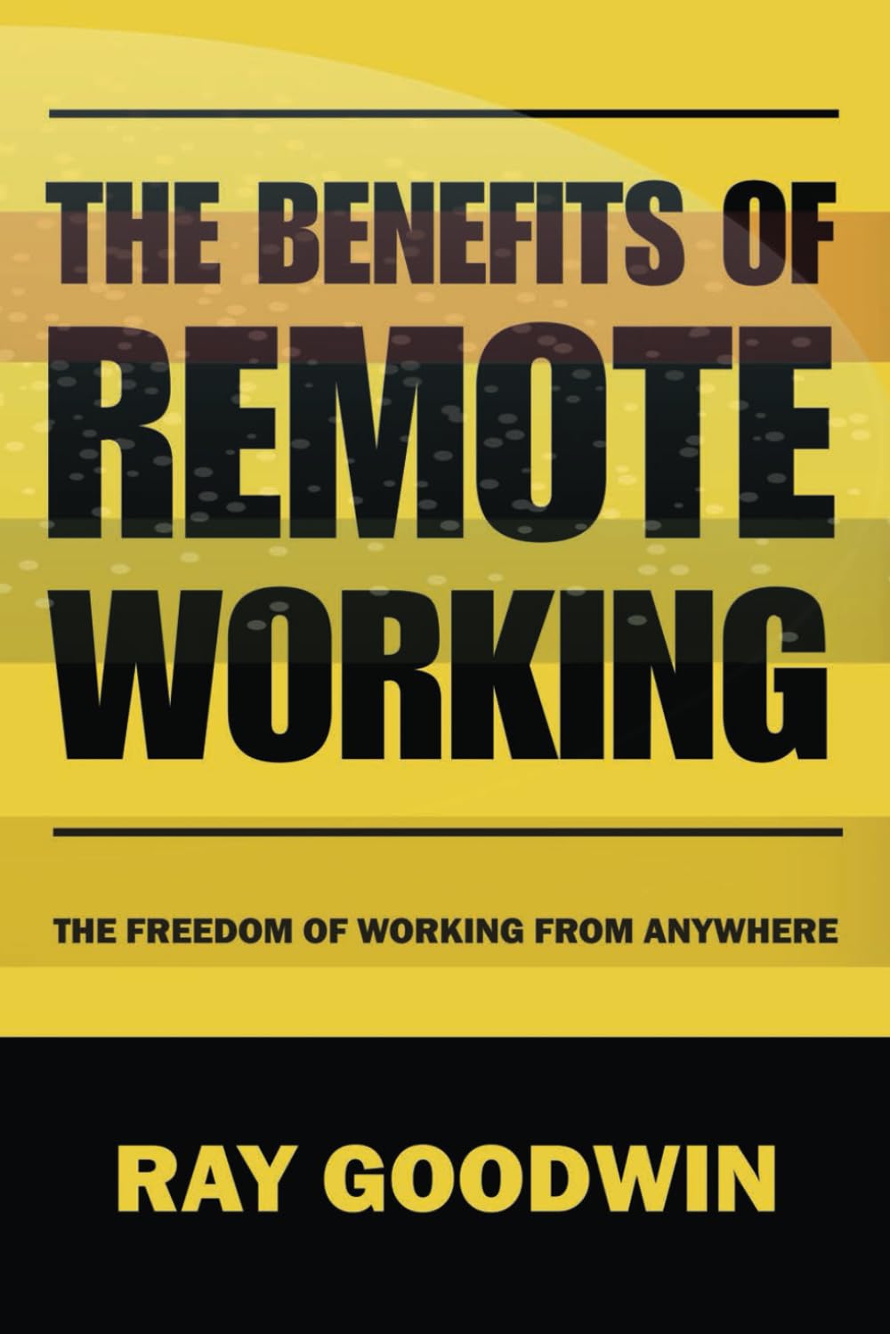 The Benefits of Remote Working: The Freedom of Working from Anywhere
