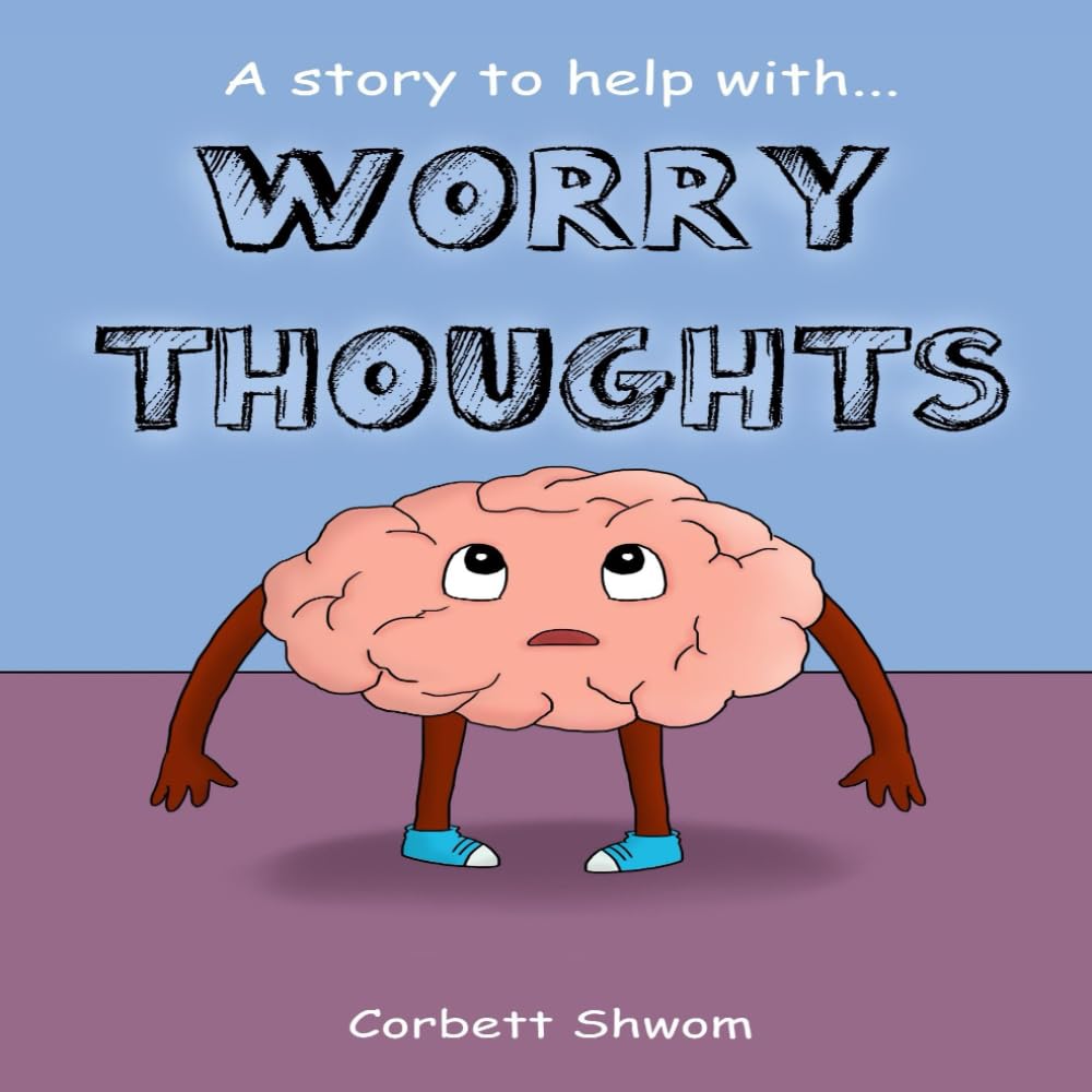 Worry Thoughts: A Story to Help Children Manage Worries and Anxious Thoughts