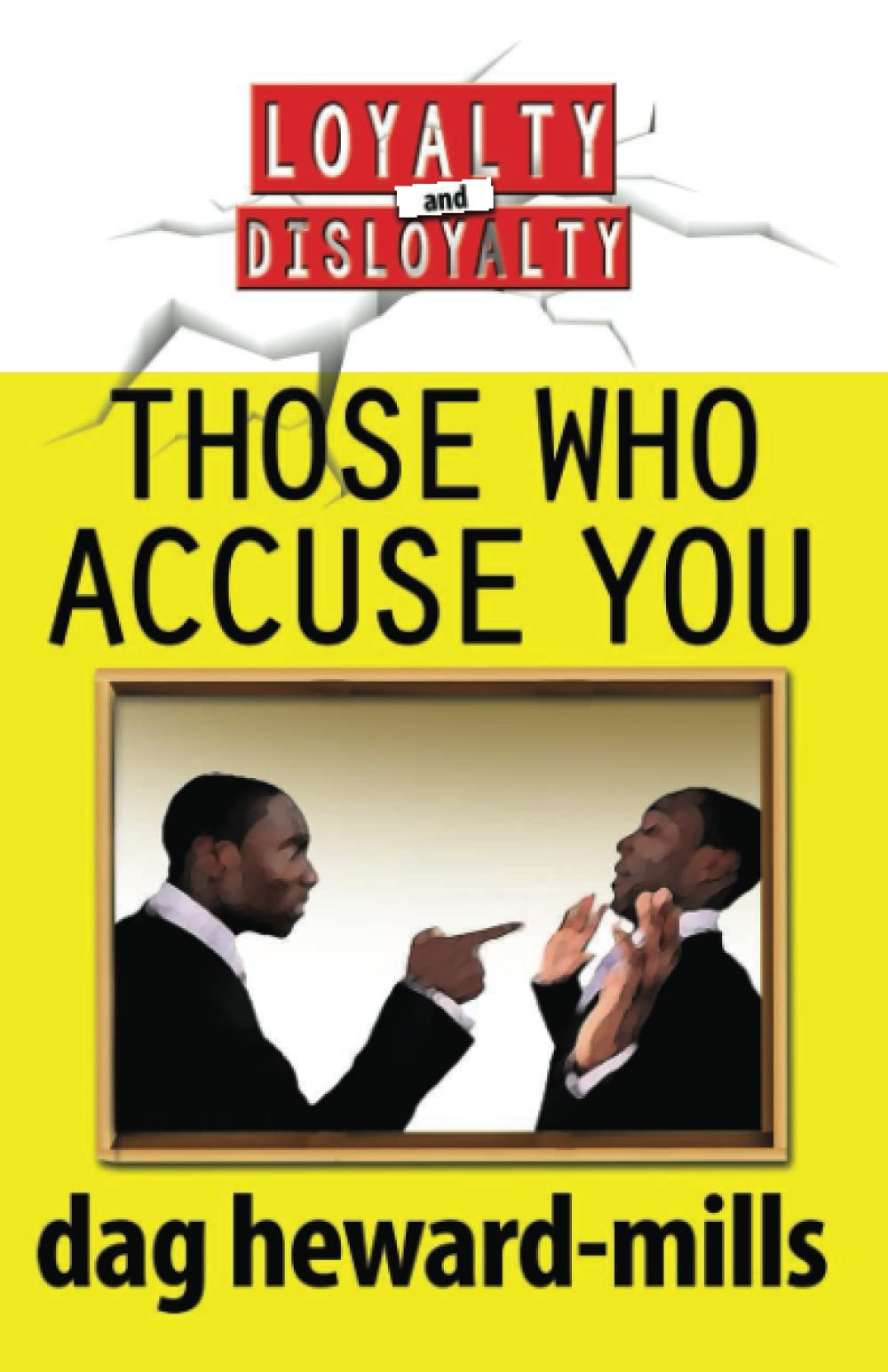 Those Who Accuse You (Loyalty And Disloyalty),Dag Heward-Mills