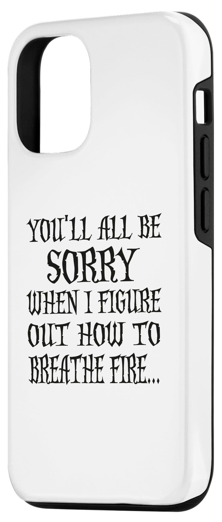 You'll All Be Sorry When I Figure Out How To Breathe Fire Case for iPhone 14 Pro - Image 2