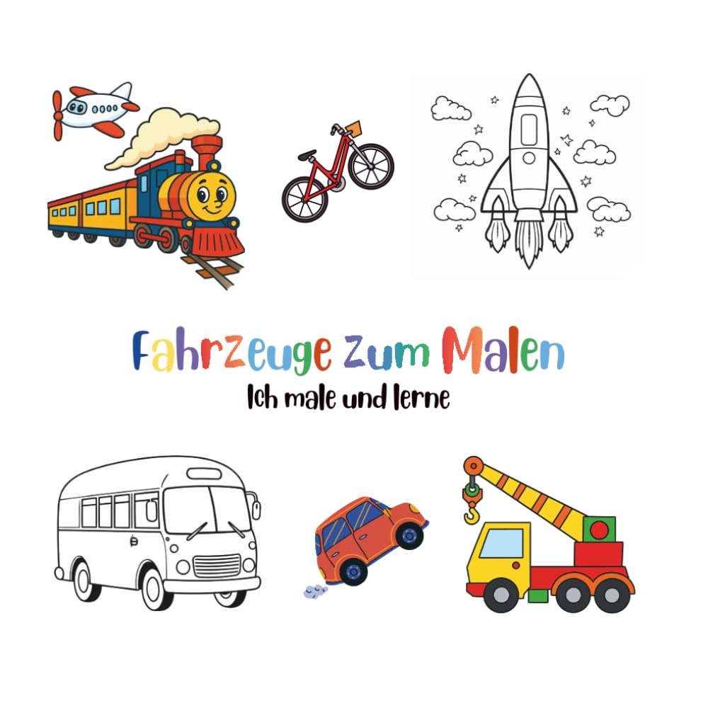 Fahrzeuge zum Malen für kleine Künstler - mit 30 süßen gezeichneten Motiven zum Ausmalen