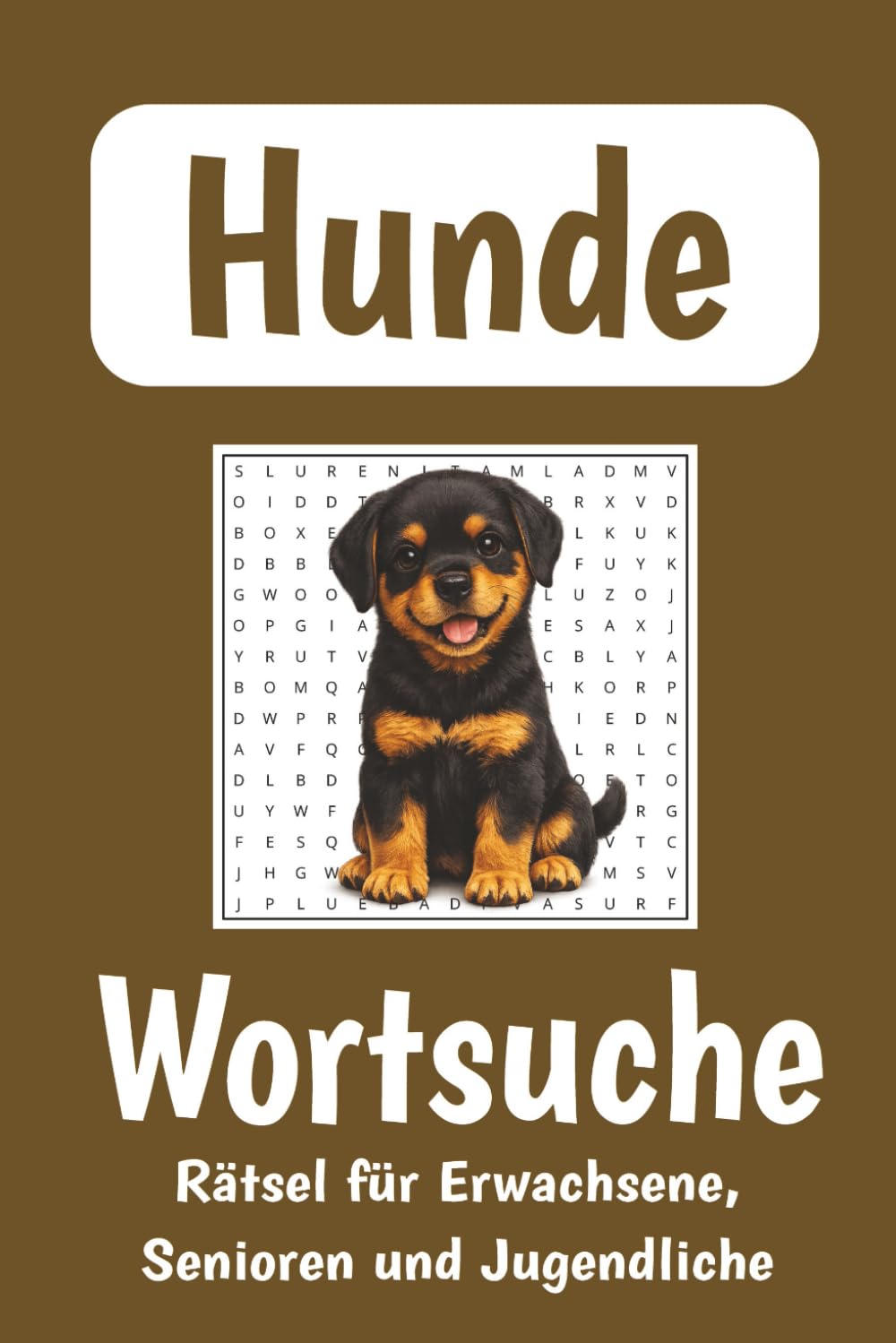 Hunde Wortsuche - Wortsuchrätsel für Erwachsene, Senioren und Jugendliche: Hunderassen Suchsel: Wortsuchrätselbuch mit leicht lesbarer Schrift, inklusive Lösungen. Das Geschenk für Urlaub und Freizeit