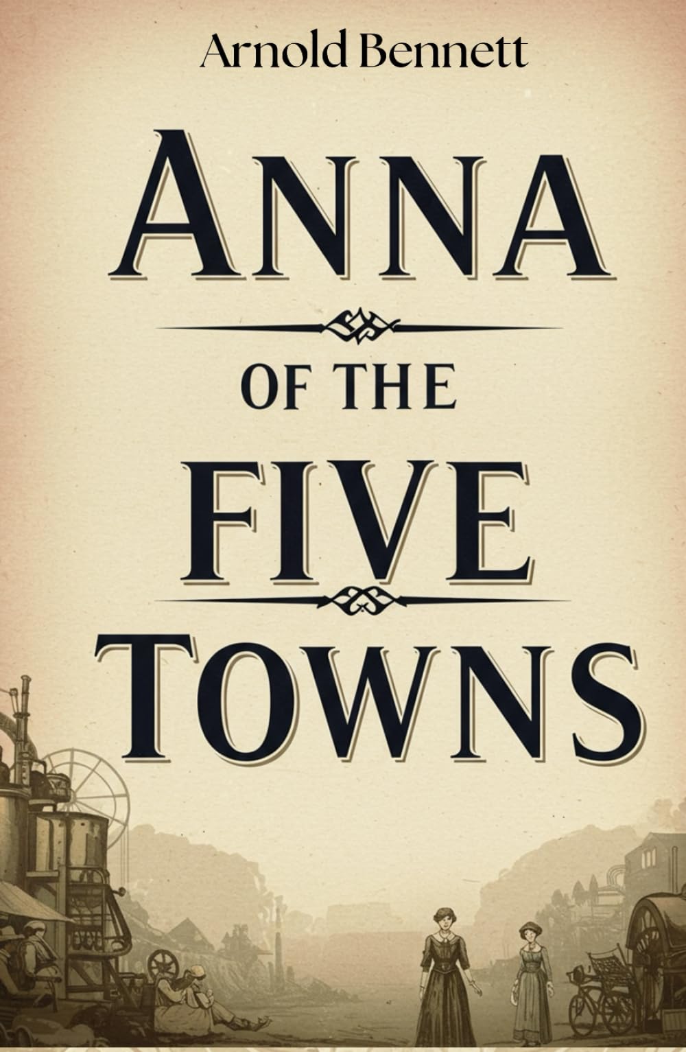 Anna of the Five Towns: A Struggle for Freedom and Identity in the Heart of Industrial England