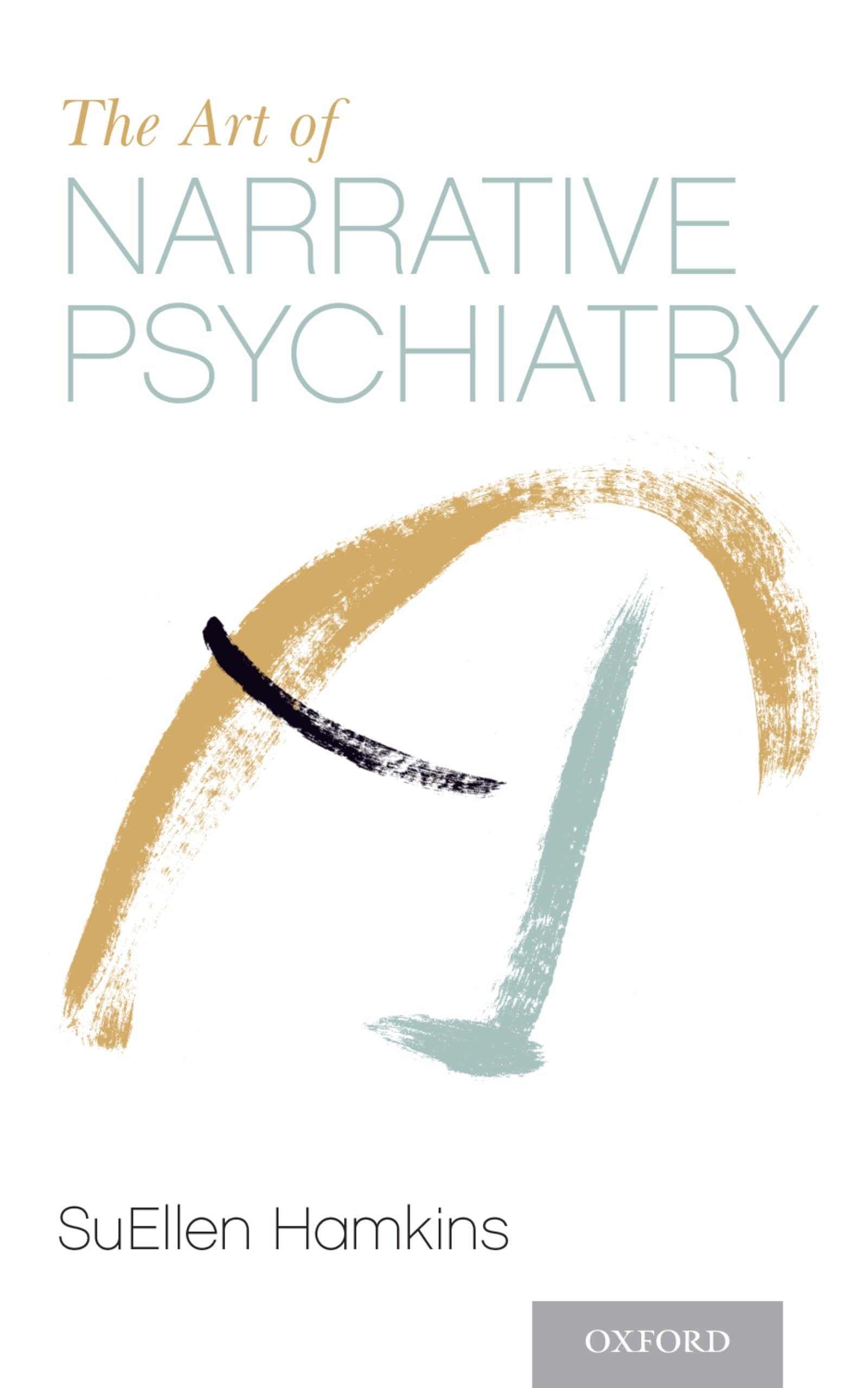 THE ART OF NARRATIVE PSYCHIATRY: Stories of Strength and Meaning