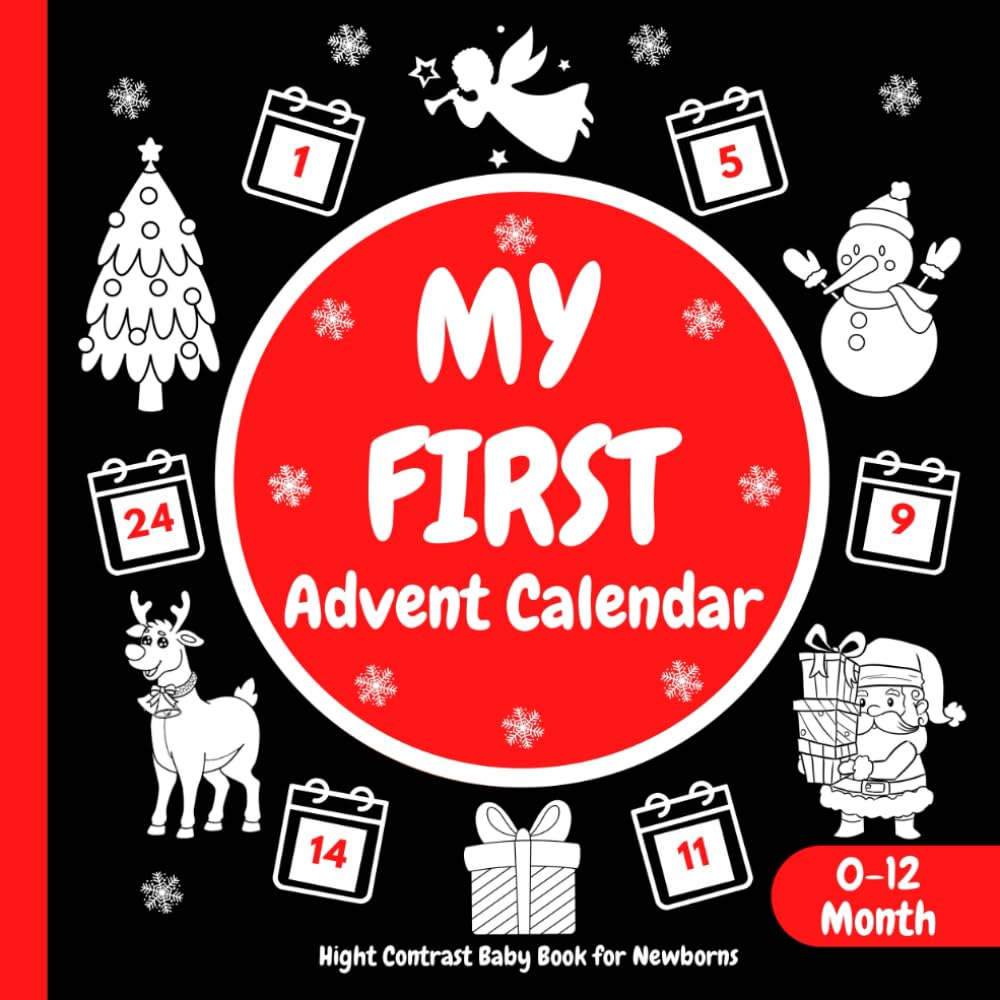 My First Advent Calendar, High Contrast Baby Book for Newborns: 0-12 Months | 24 Pictures with Santa Claus, Snowman, Reindeer and More | Countdown to ... for Visual Sensory Stimulation for New Babies