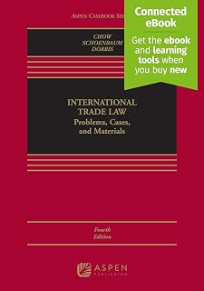 International Trade Law: Problems, Cases, and Materials [Connected Ebook] (Aspen Casebook)