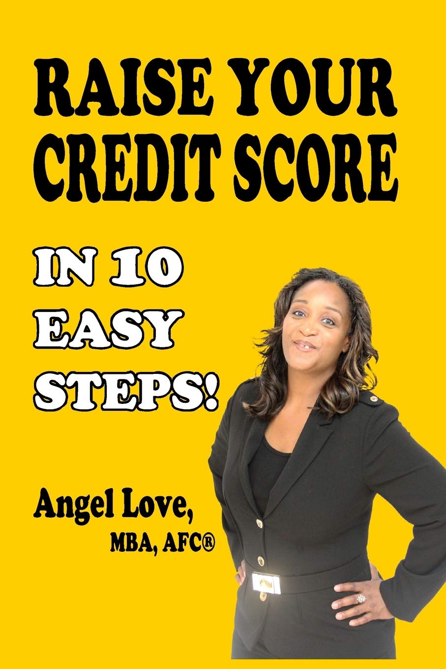 Raise Your Credit Score In 10 Easy Steps! (Create Your Money Series) Paperback – May 11, 2013