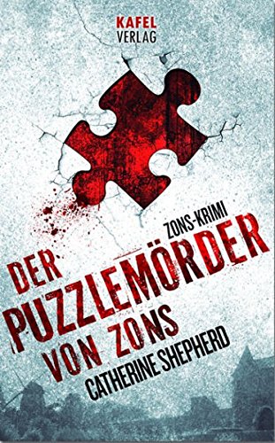 Der Puzzlemörder von Zons (Zons-Thriller, Band 1)