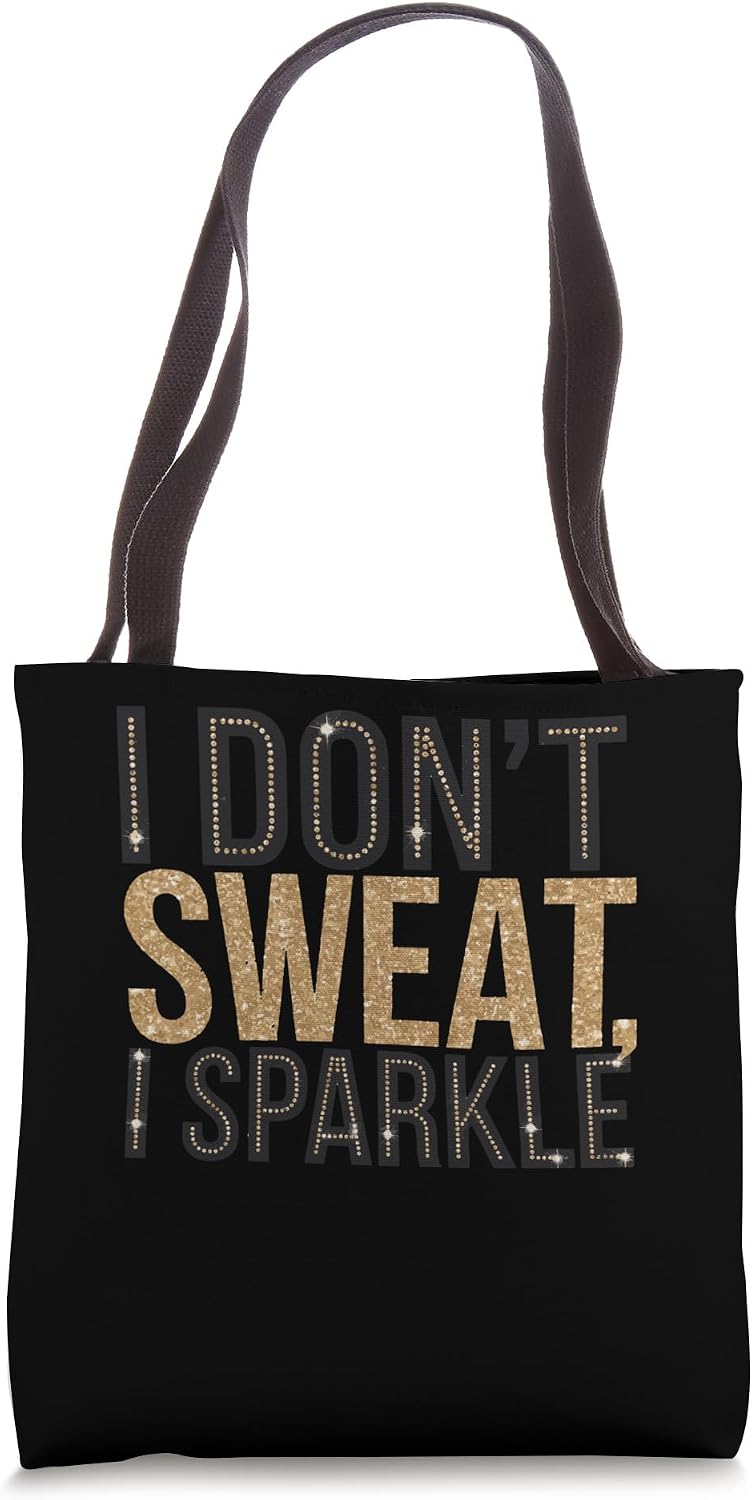 Gym Fitness Workout Funny Don't Sweat I Sparkle Quote Tote Bag