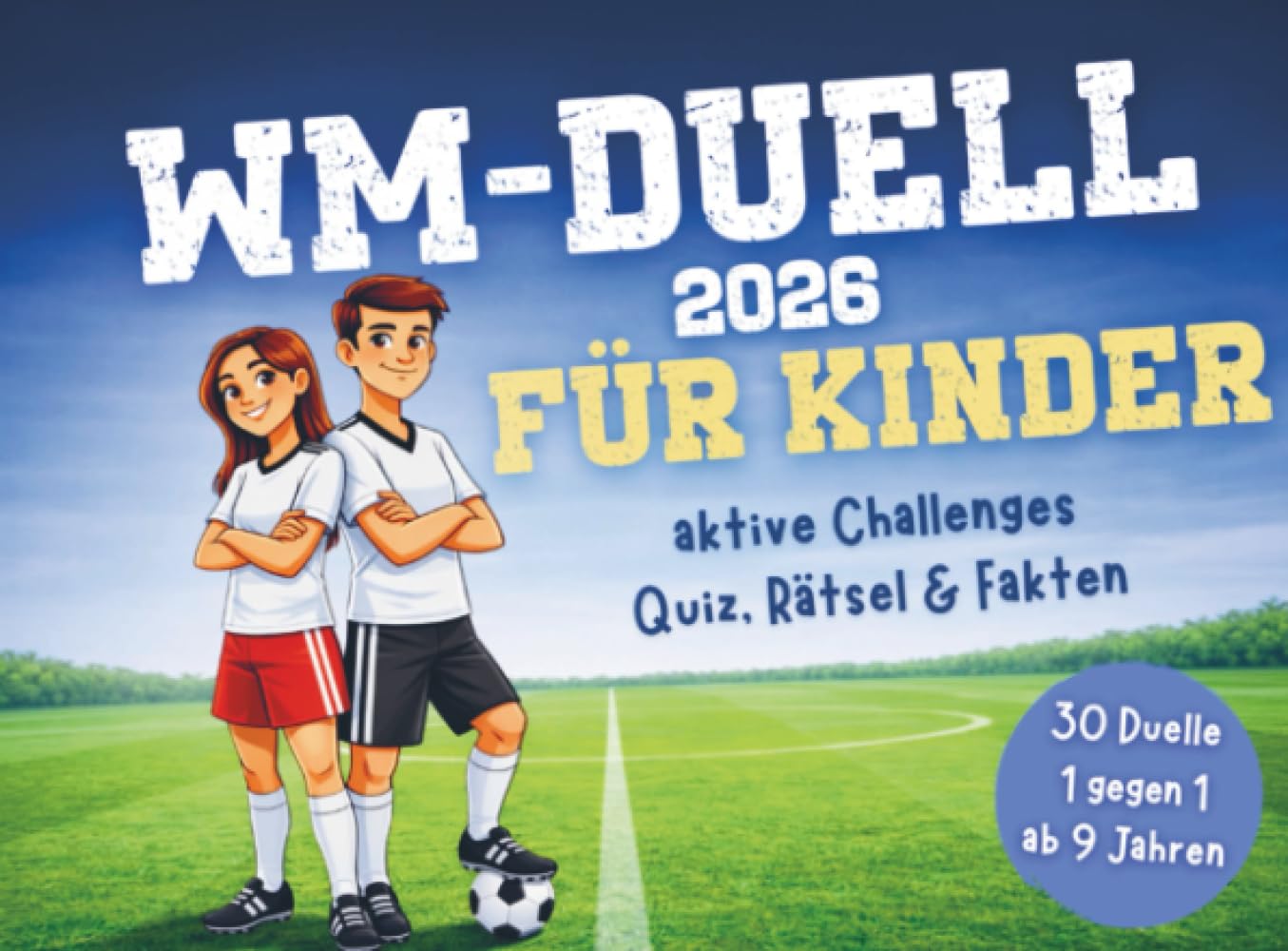 WM-Duell 2026 für Kinder: 30 Spiele & aktive Challenges 1 gegen 1 | Quiz, Rätsel & spannende Fakten
