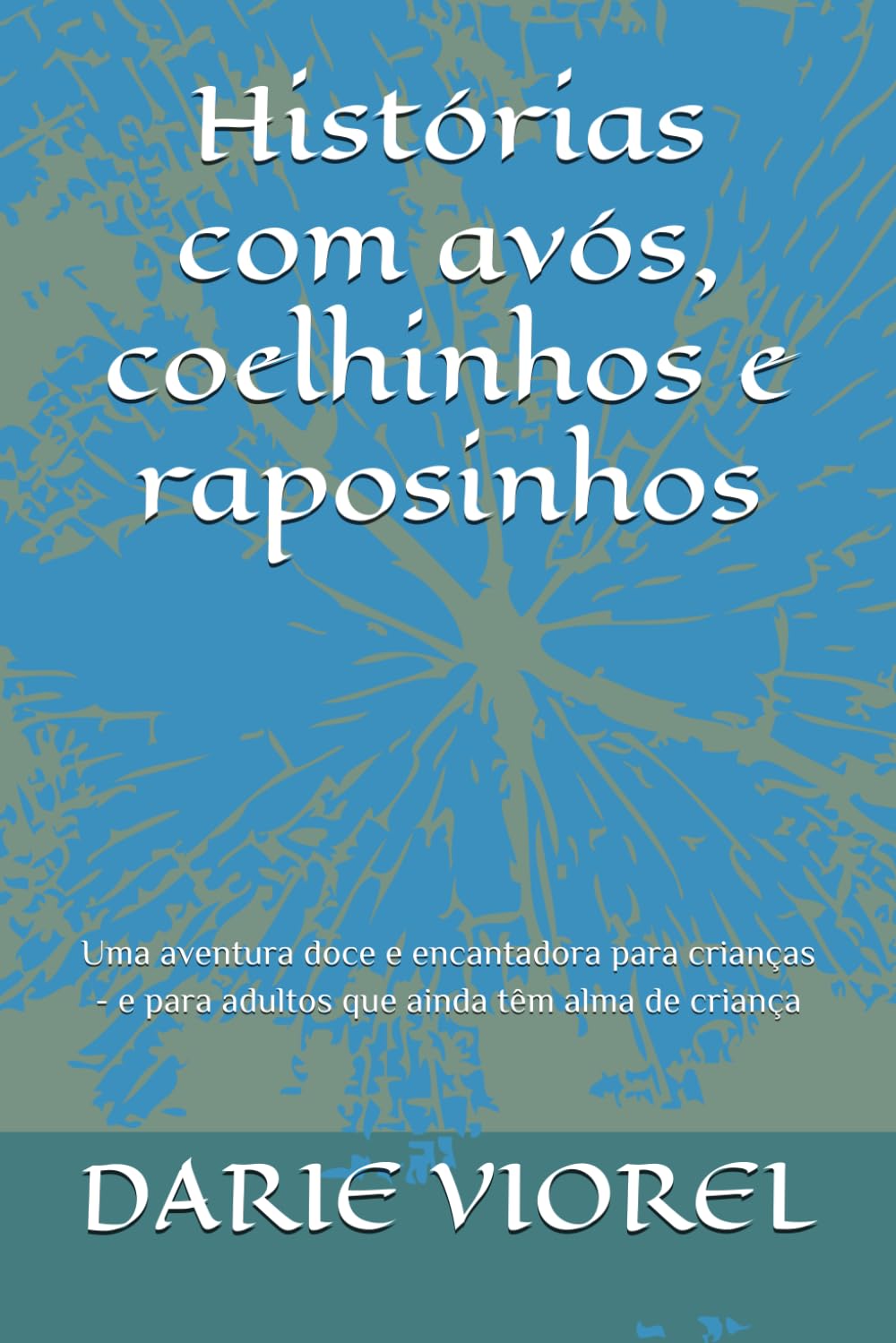 Histórias com avós, coelhinhos e raposinhos: Uma aventura doce e encantadora para crianças - e para adultos que ainda têm alma de criança (Contos para crianças)