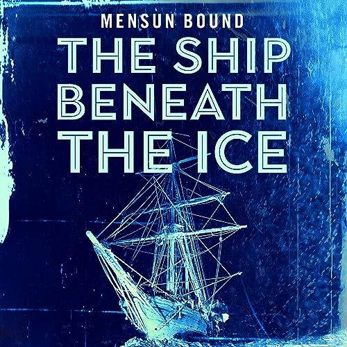 The Ship Beneath the Ice The Discovery of Shackleton's