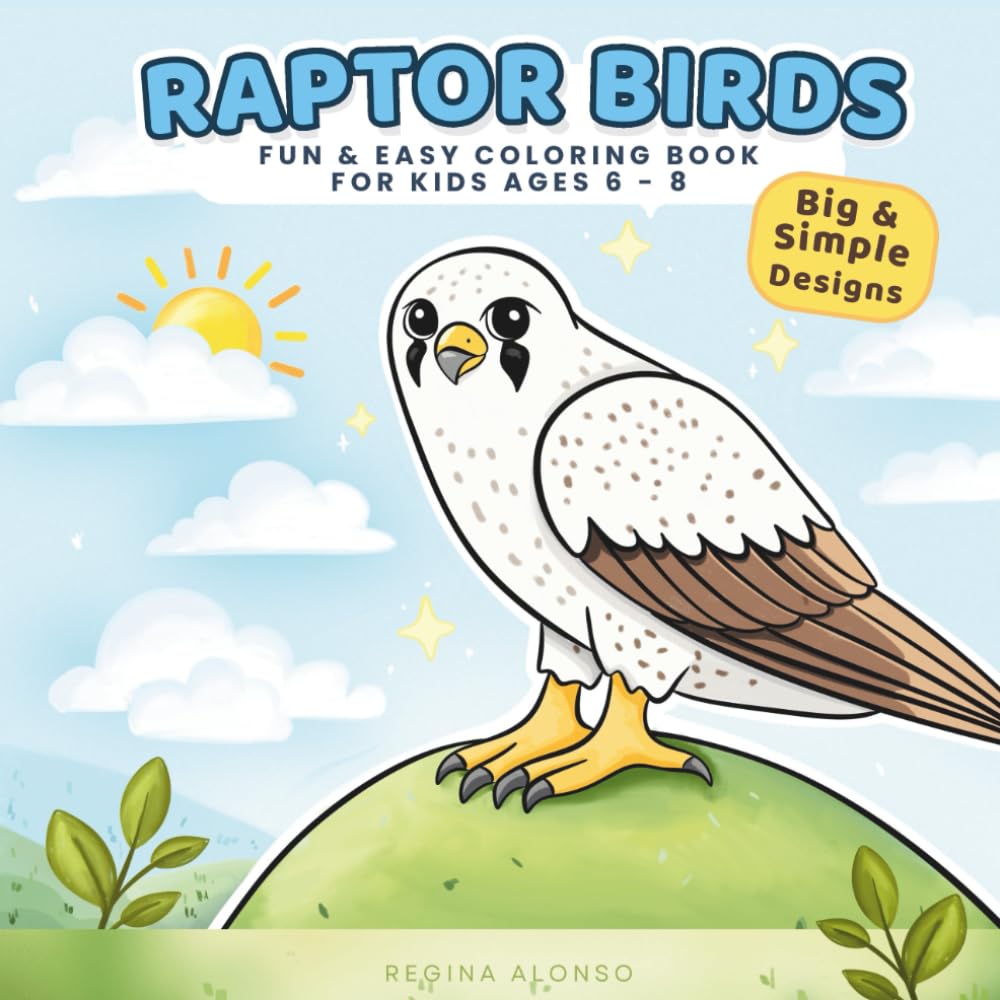 Raptors Coloring Book for kids: Simple and Fun Coloring Pages of Eagles, Owls, Hawks & Falcons for Kids Ages 6–8