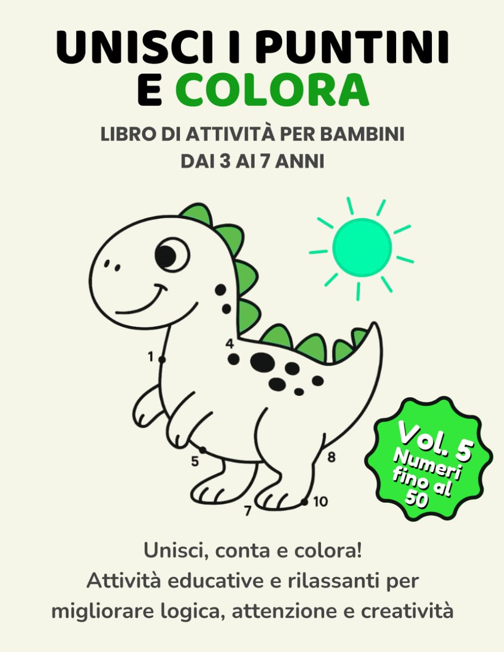 Unisci i puntini e colora – Volume 5: Numeri fino al 50: Attività educative e rilassanti per migliorare logica, attenzione e creatività