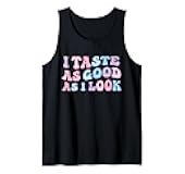 I Taste As Good As I Look Funny Colorful Groovy Font Design Tank Top