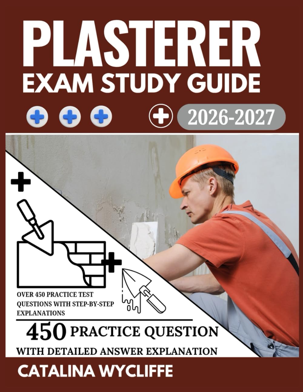 Plasterer Exam Study Guide 2026-2027: Over 450 Practice Test Questions with Step-by-Step Explanations