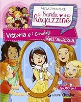 Vittoria e i ciondoli dell'amicizia. La banda delle ragazzine 880979110X Book Cover