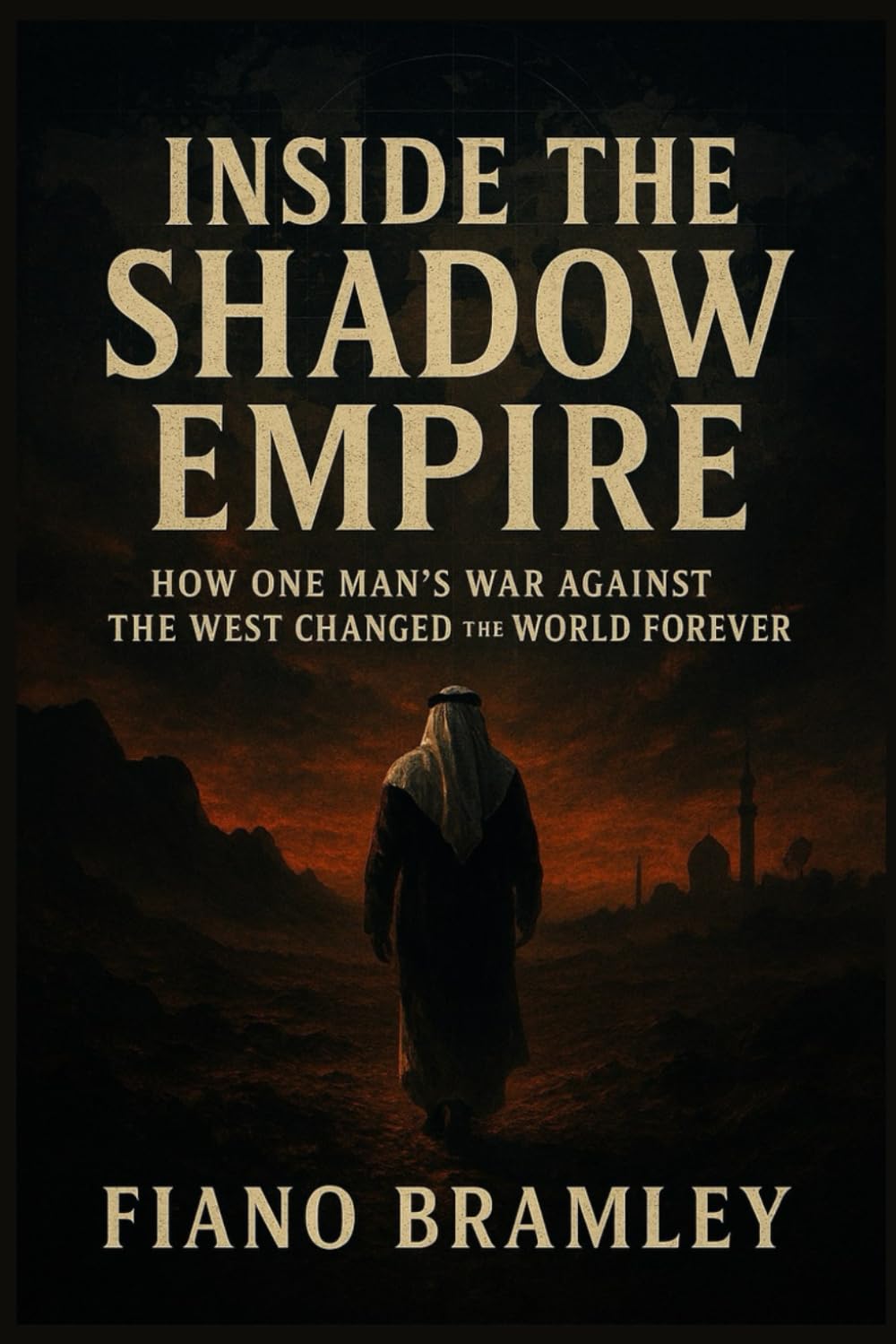 Inside The Shadow Empire: How One Man’s War Against the West Changed the World Forever