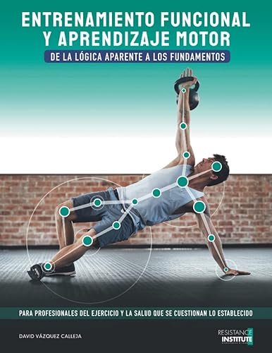 ENTRENAMIENTO FUNCIONAL Y APRENDIZAJE MOTOR: De la lógica aparente a los fundamentos.