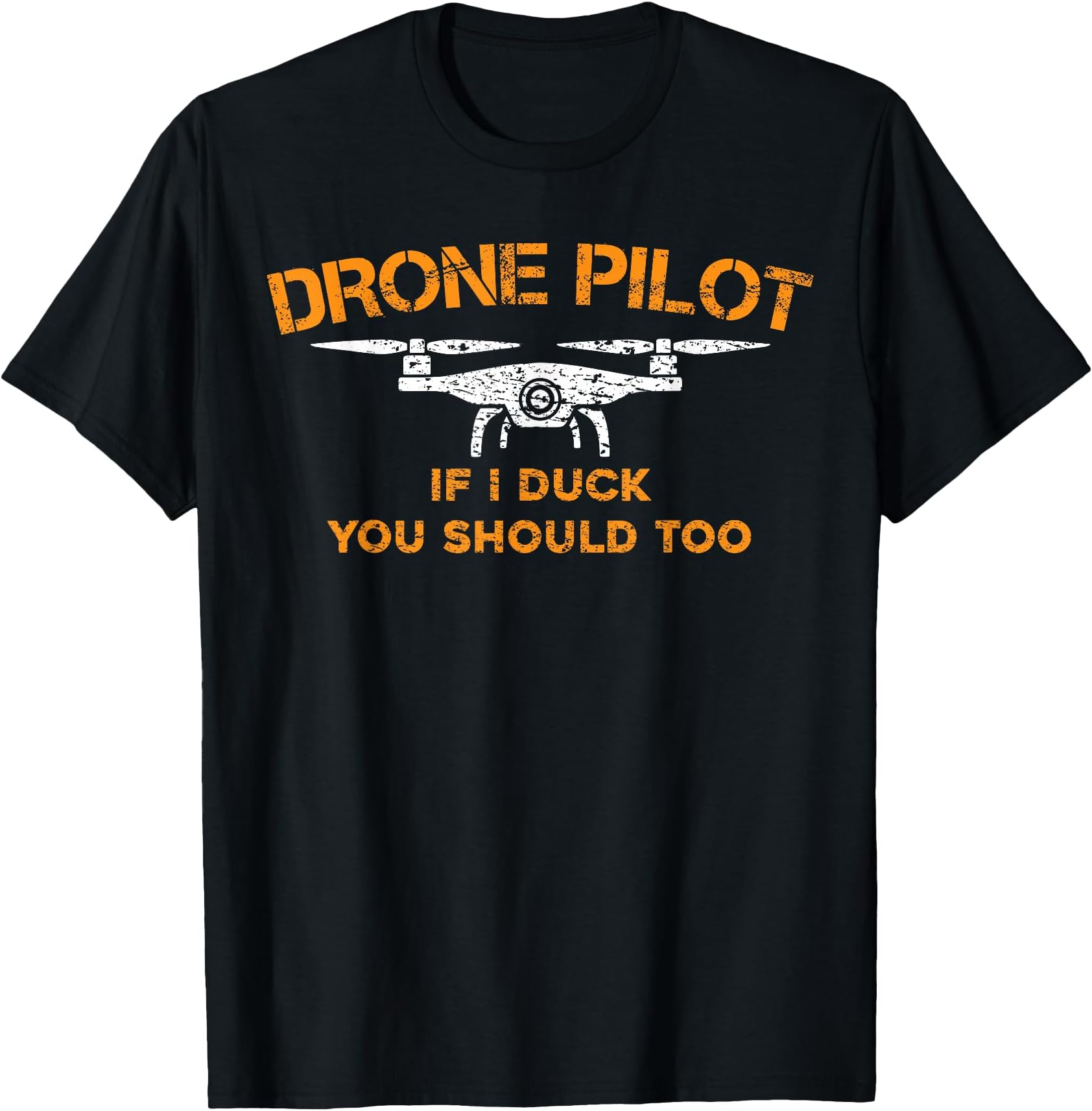 Drone Pilot If I Duck You Should Too - Funny RC Quadcopter T-Shirt