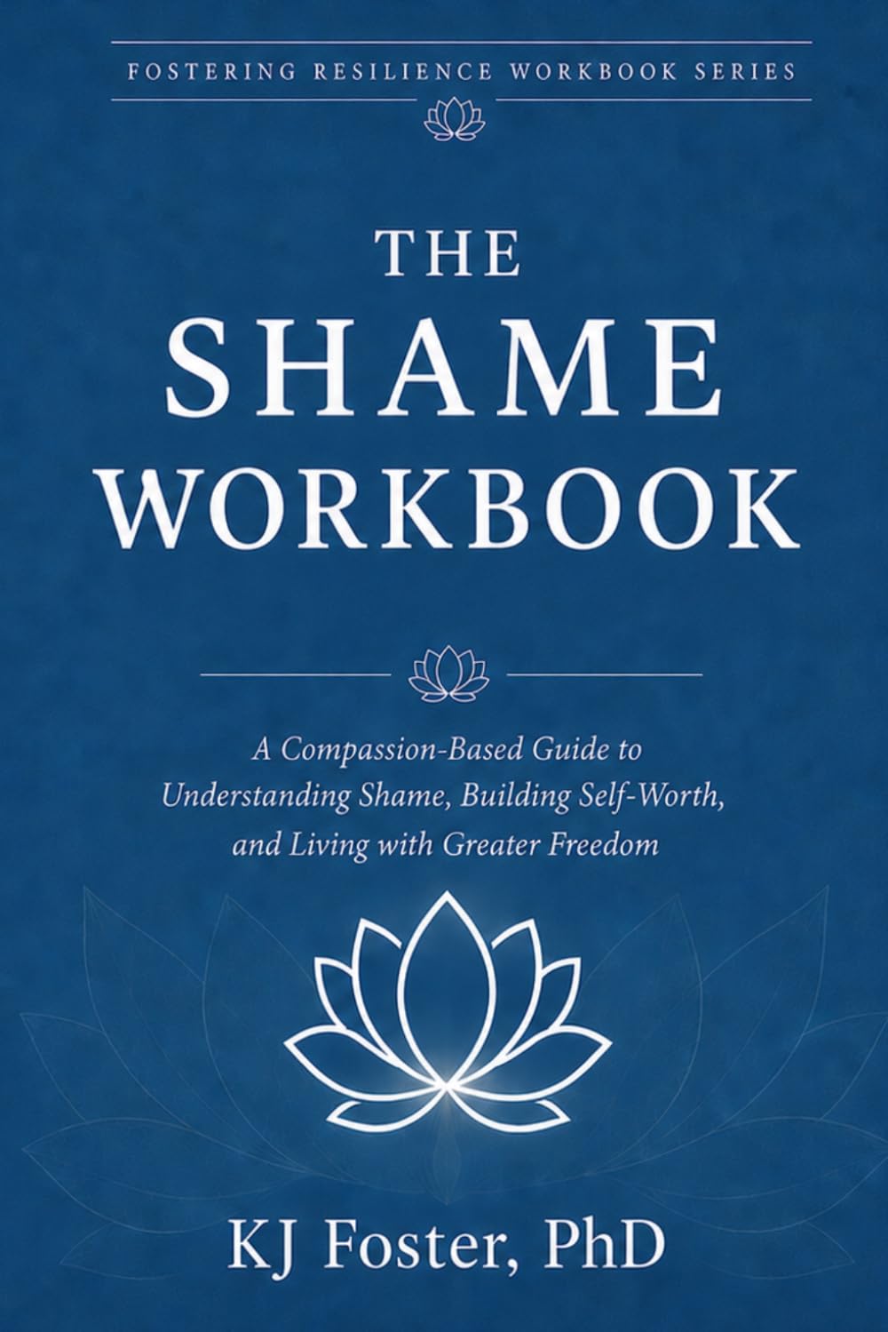 The Shame Workbook: A Guide to Healing Toxic Shame