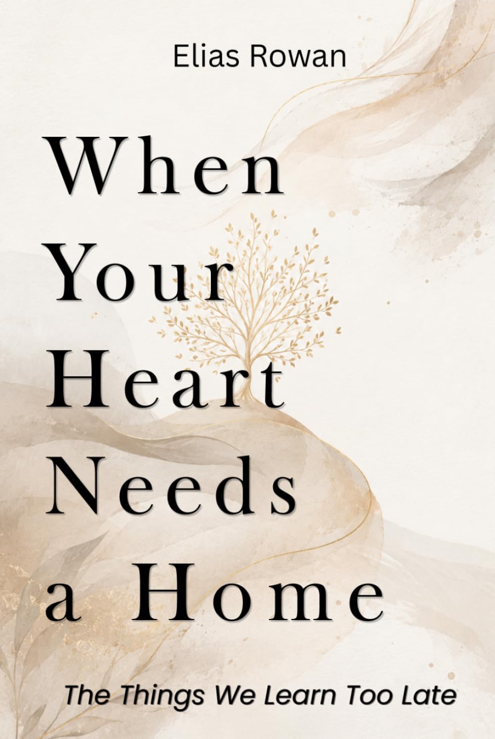 When Your Heart Needs a Home: The Things We Learn Too Late