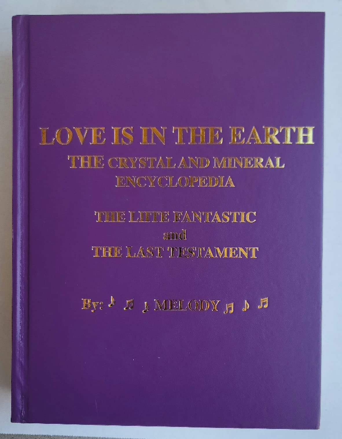 Love is in the Earth: The Crystal and Mineral Encyclopedia, The Liite Fantastic, "the Last Testament": The Lite Fantastic the Last Testament