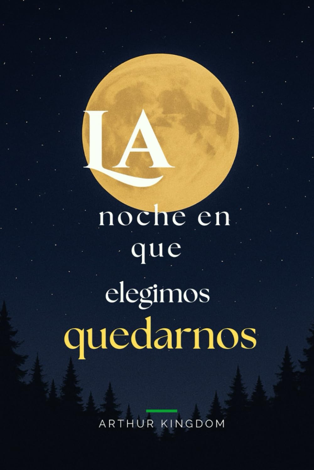 La Noche en Que Elegimos Quedarnos: Saga de una novela antigua por Arthur Kingdom