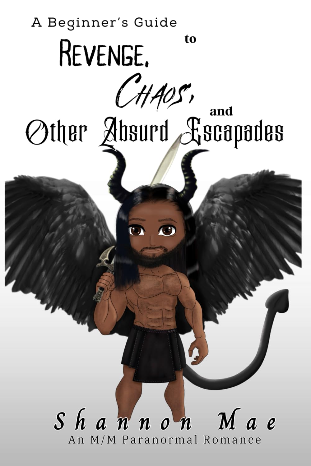 A Beginner’s Guide to Revenge, Chaos, and Other Absurd Escapades (Demonic Disasters and Afterlife Adventures)