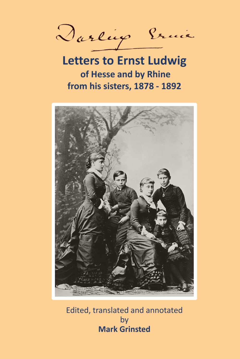 Darling Ernie: Letters to Prince Ernst Ludwig of Hesse & by Rhine from ...