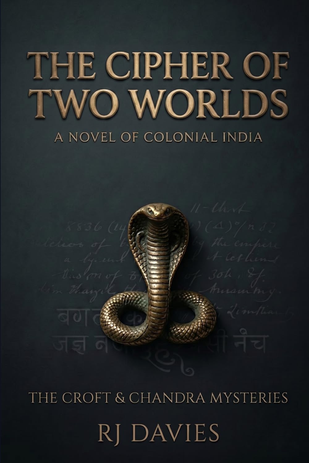The Cipher of Two Worlds: A Historical Detective Mystery of Colonial India — The Croft & Chandra Mysteries, Book 1