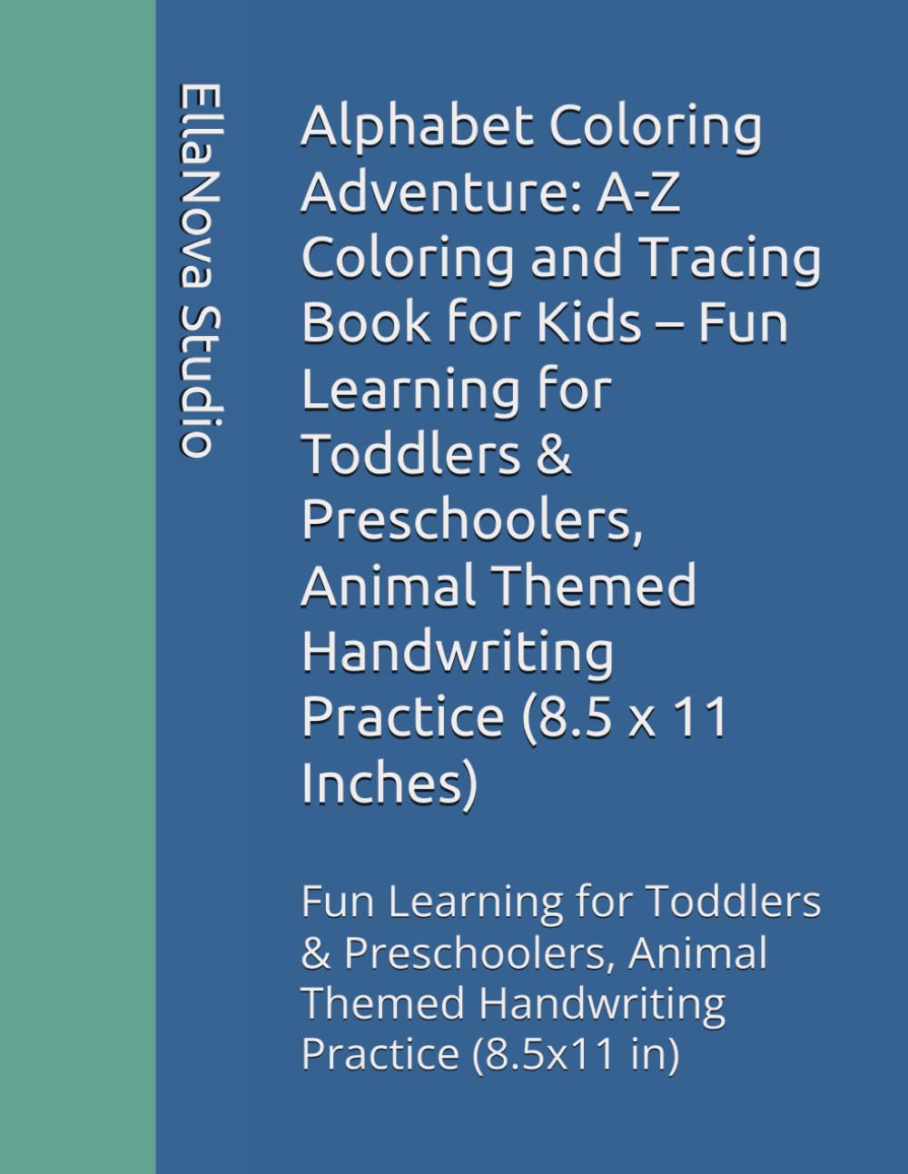 Alphabet Coloring Adventure: A-Z Coloring and Tracing Book for Kids – Fun Learning for Toddlers & Preschoolers, Animal Themed Handwriting Practice ... Themed Handwriting Practice (8.5x11 in)