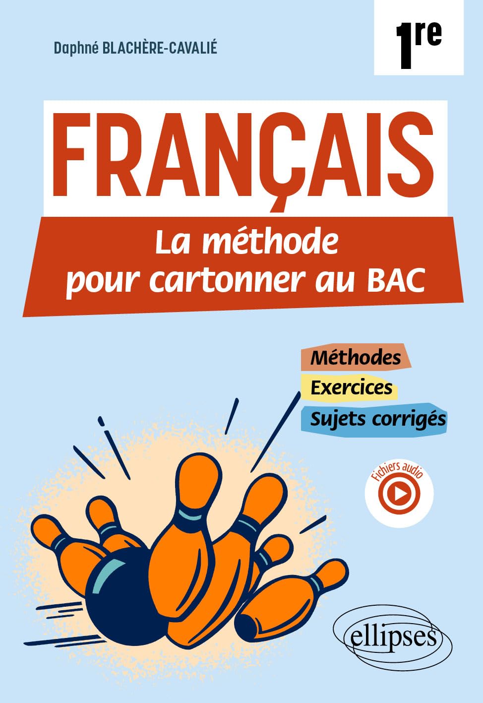 Français - 1re - La méthode pour cartonner au bac