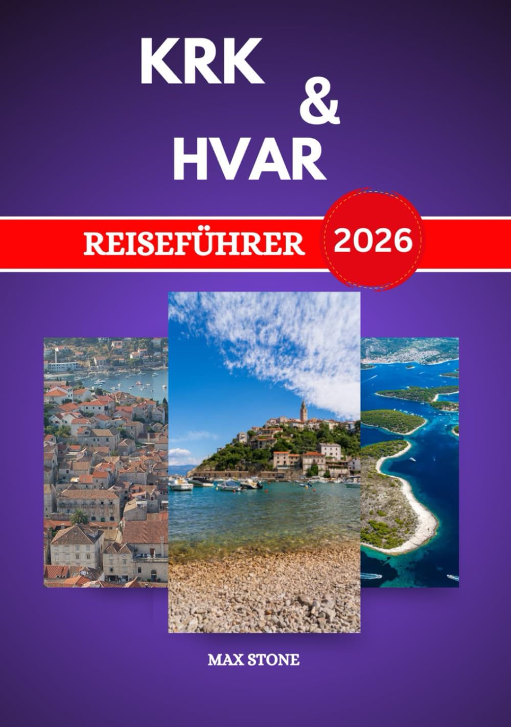 Krk & Hvar Reiseführer 2026: Inselstädte und die Kultur der Adriaküste, die Geschichte der lokalen Küche und malerische Küstenstraßen in Kroatien