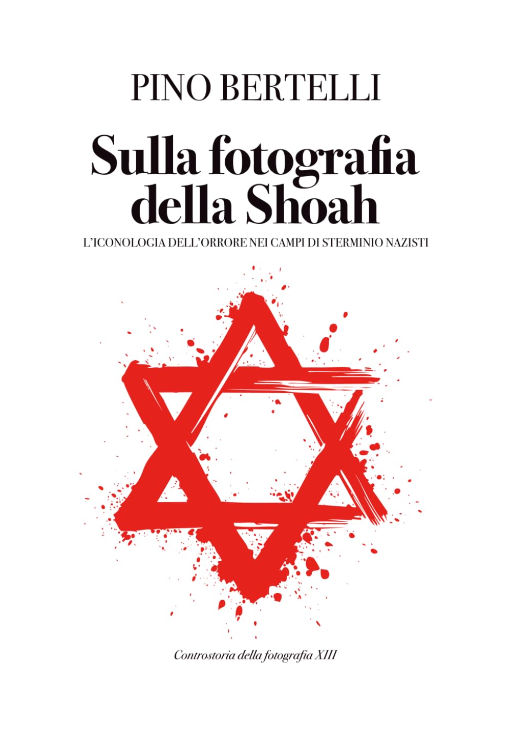 Photographie della Shoah l'iconologie de l'horreur dans les camps nazis livre