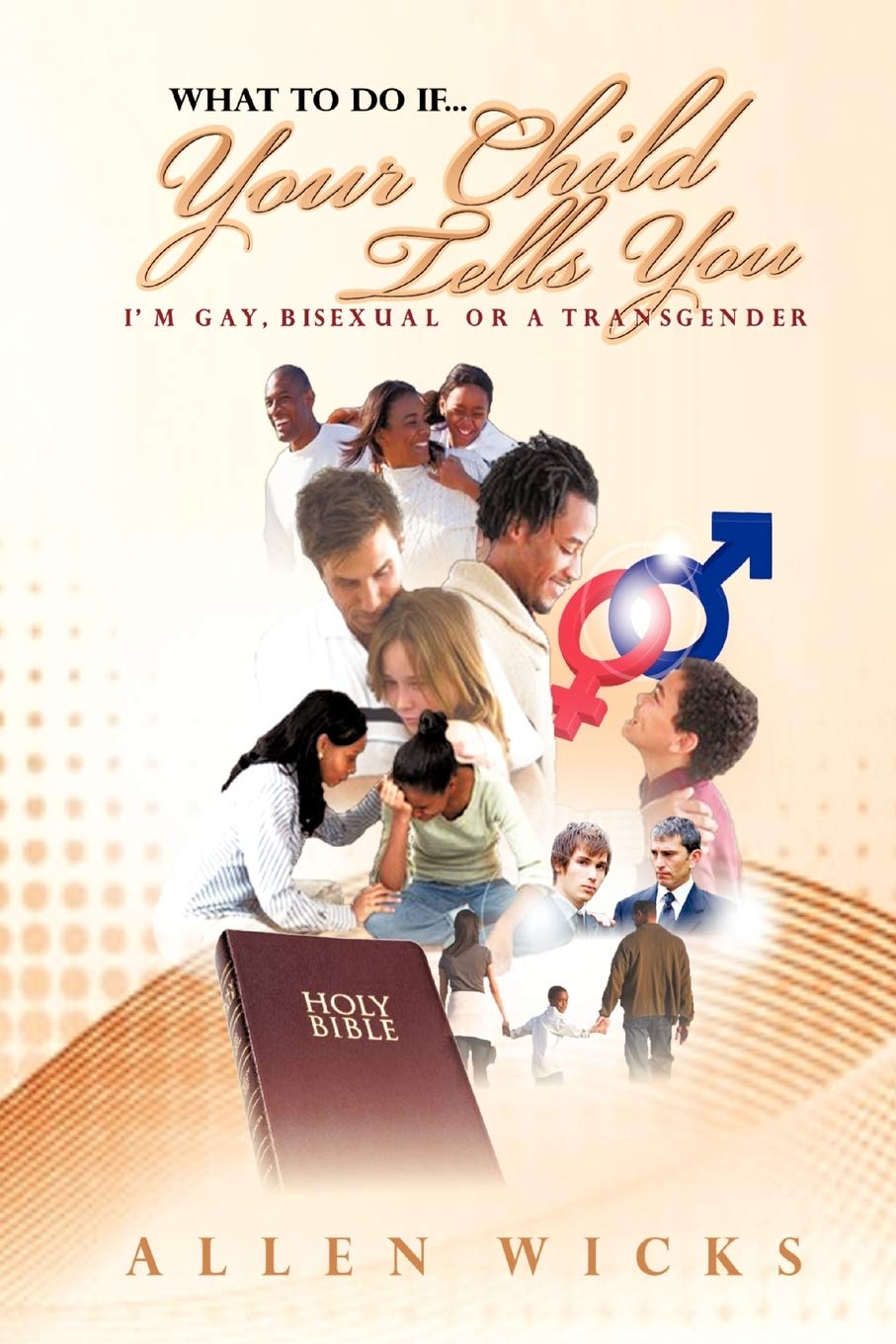 What To Do If . . . Your Child Tells You I'm Gay, Bisexual or a Transgender