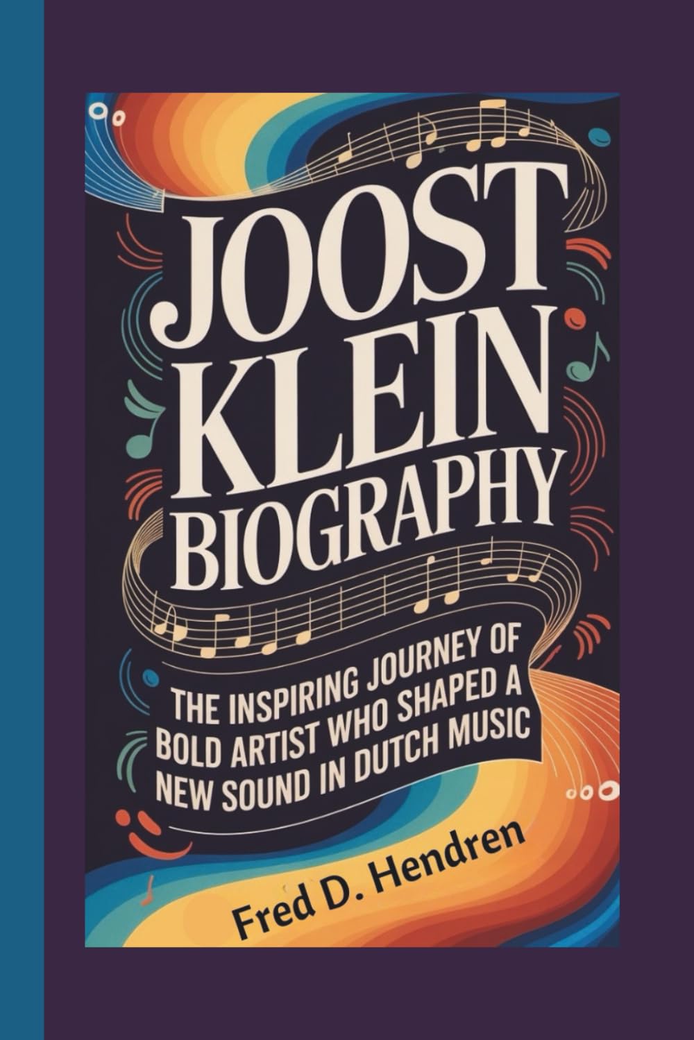 JOOST KLEIN BIOGRAPHY: The Inspiring Journey of a Bold Artist Who Shaped a New Sound in Dutch Music