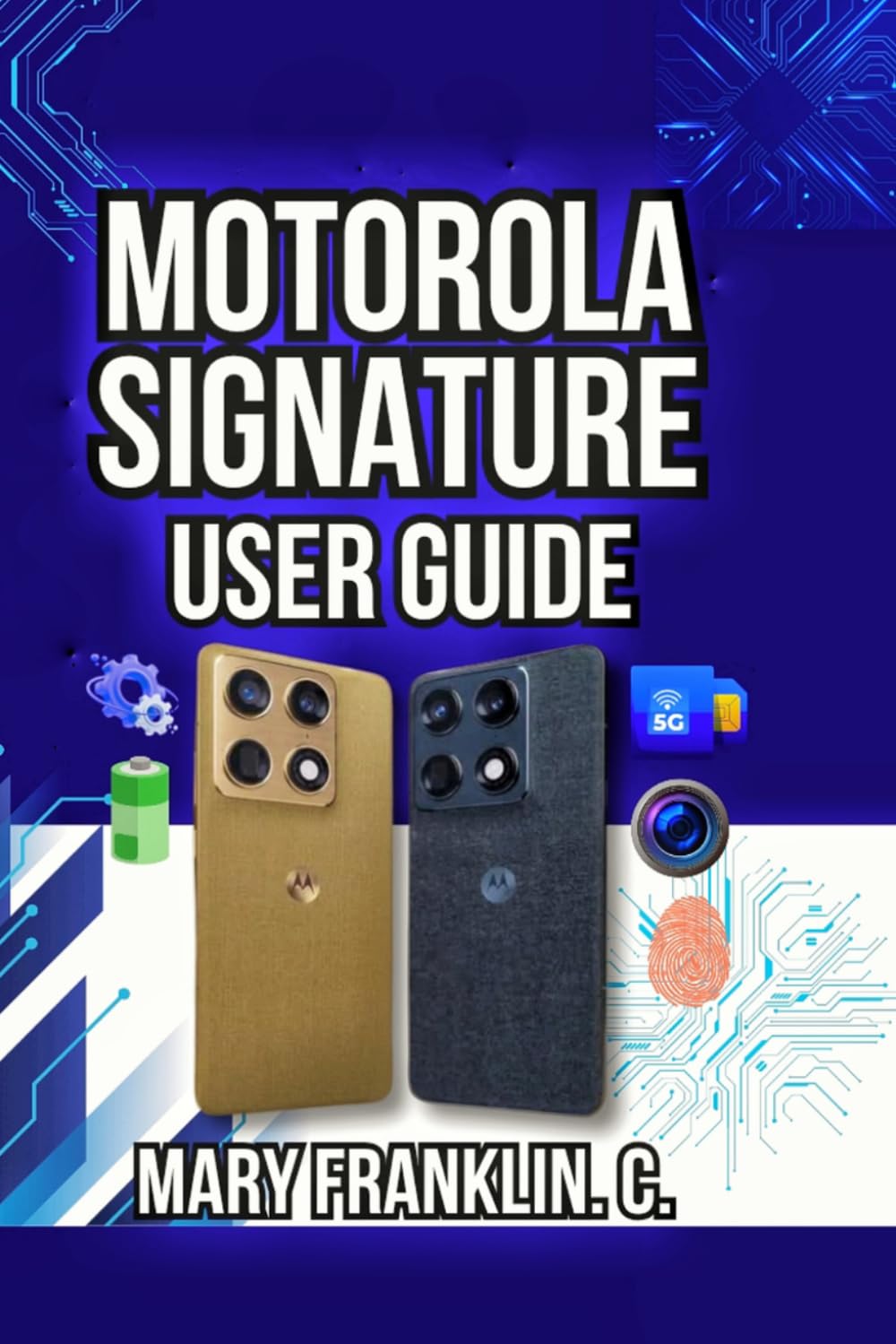 Motorola Signature User Guide: Setup Strategies, Performance Tuning, and Camera Techniques: 15 (Motorola Phones User Guide 2026)