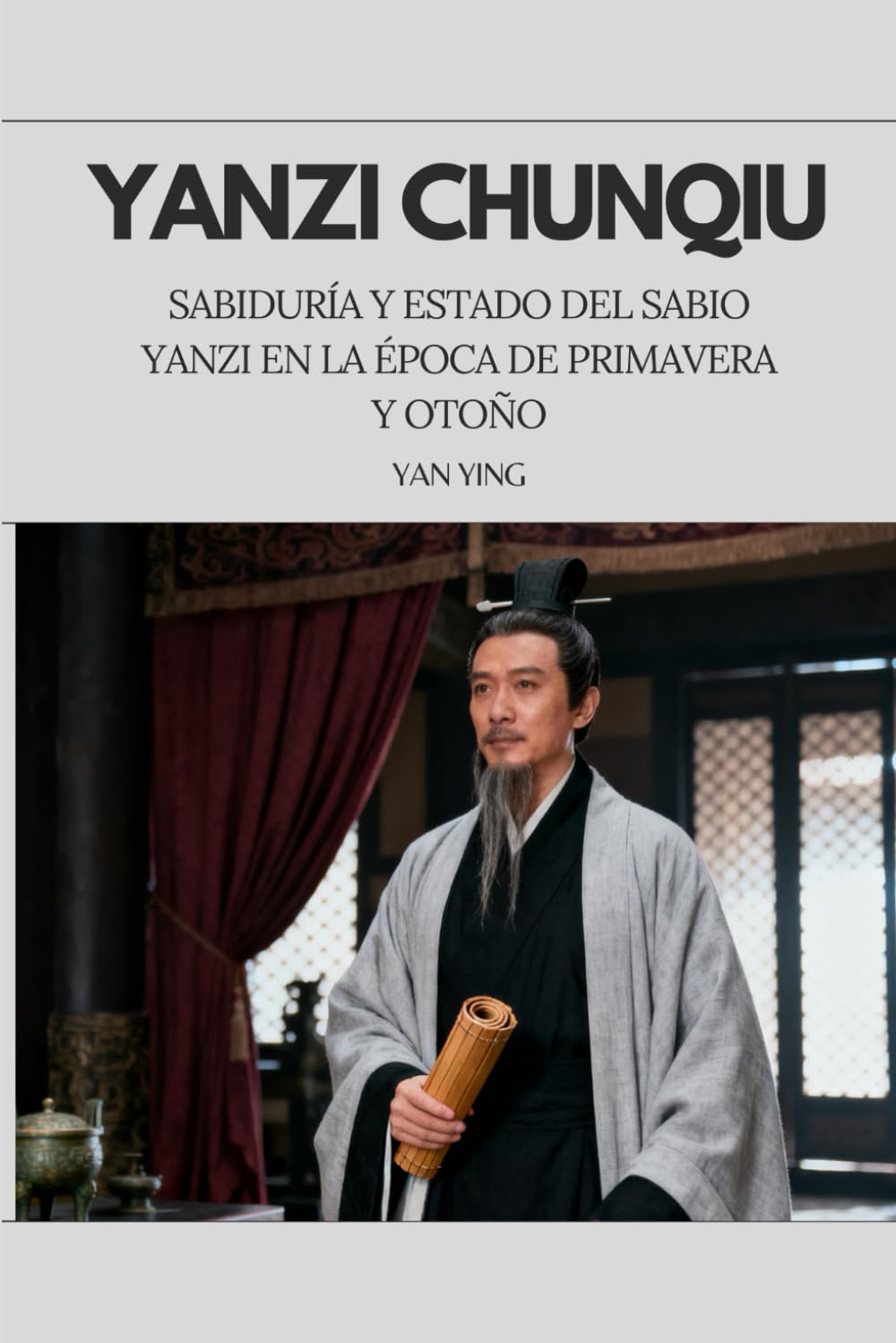 Yanzi Chunqiu: Sabiduría y Estado del Sabio Yanzi en la Época de Primavera y Otoño