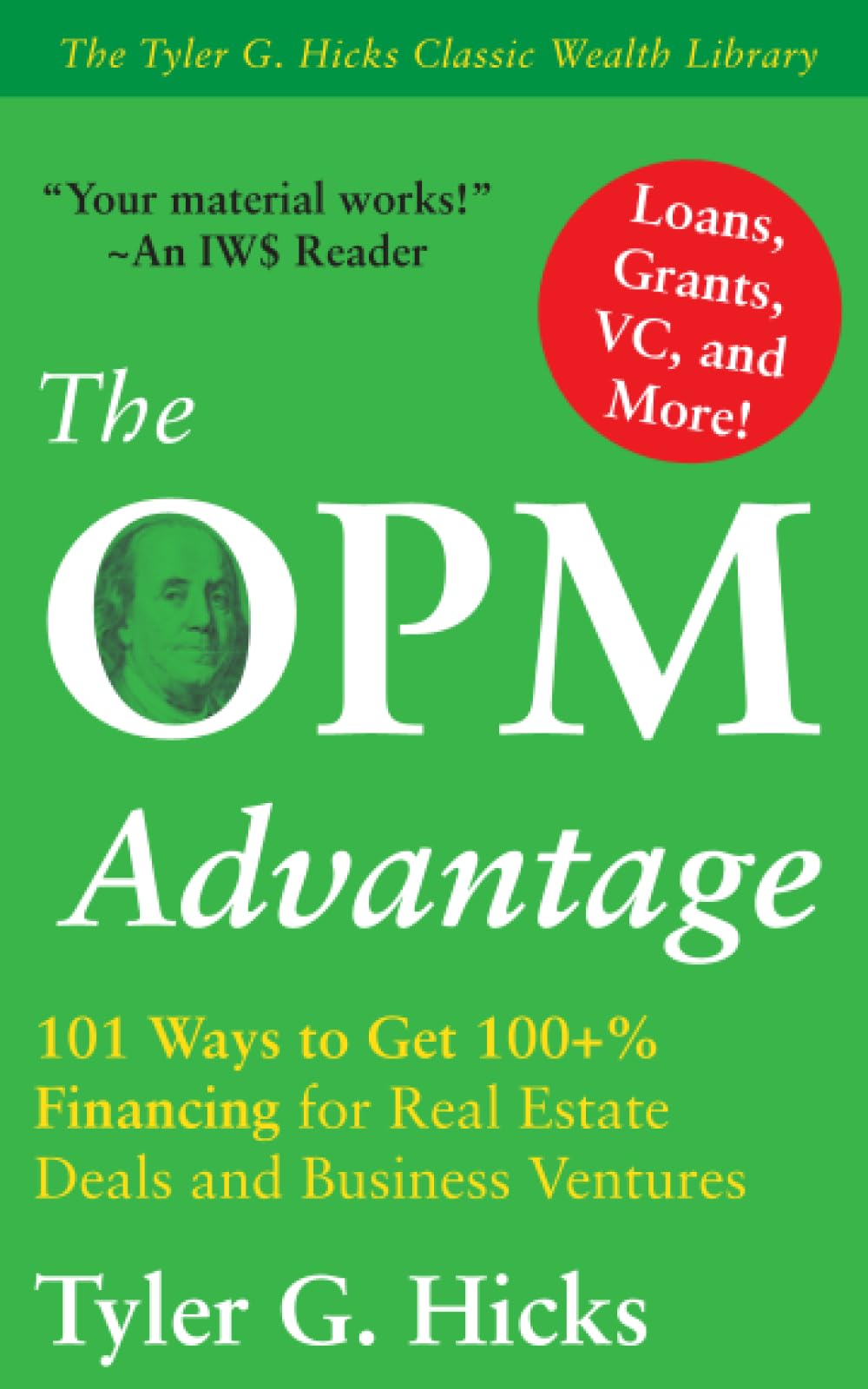 The OPM Advantage: 101 Ways to Get 100+% Financing for Real Estate Deals and Business Ventures