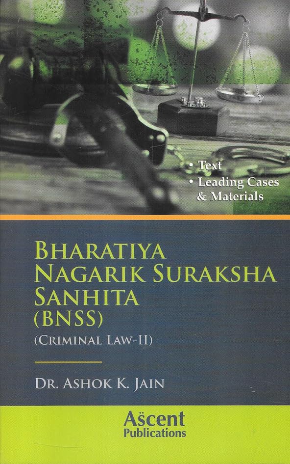 The Bharatiya Nagarik Suraksha Sanhita-BNSS-Criminal Law-II By A ...