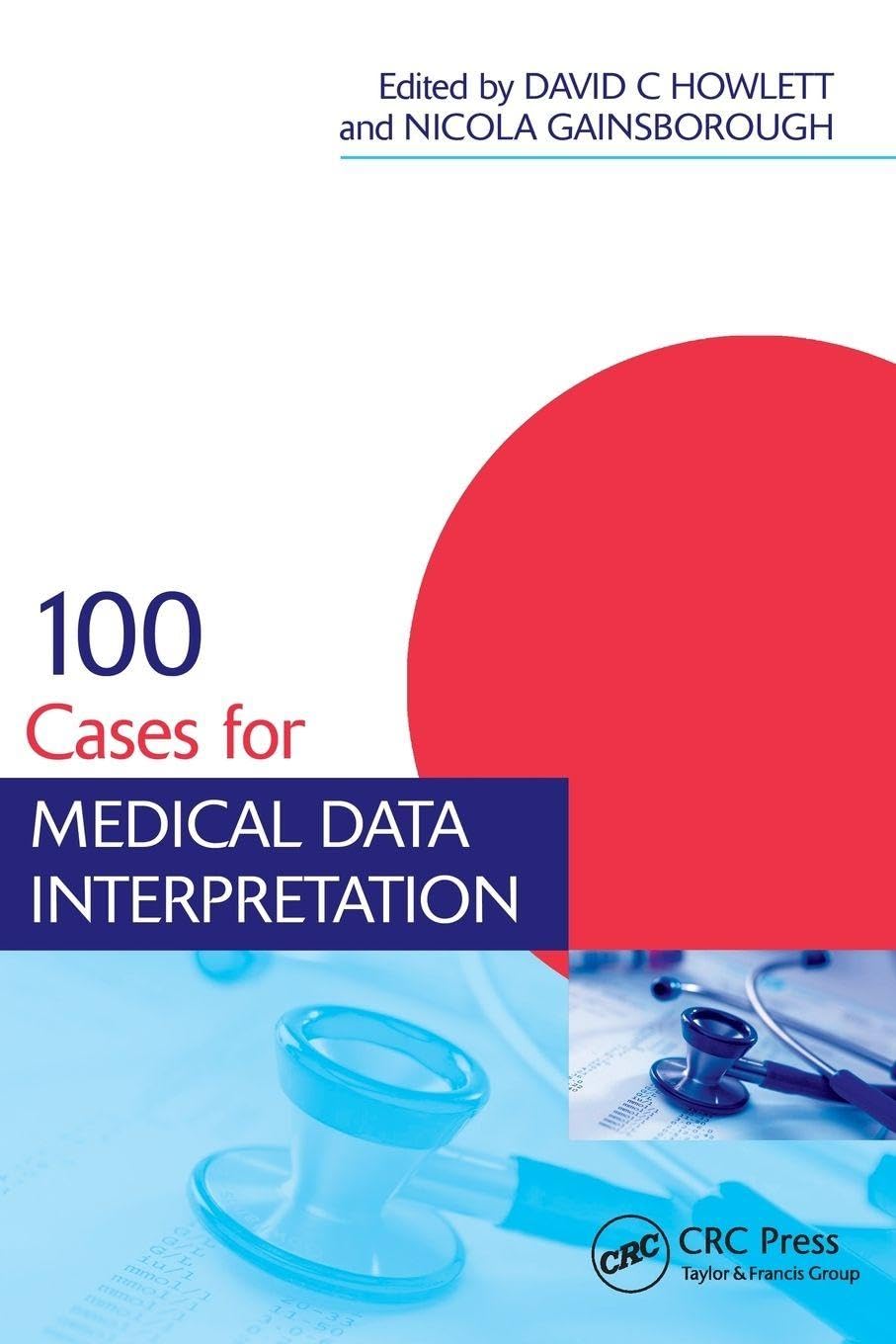 100 Cases for Medical Data Interpretation (Medical Finals Revision Series)