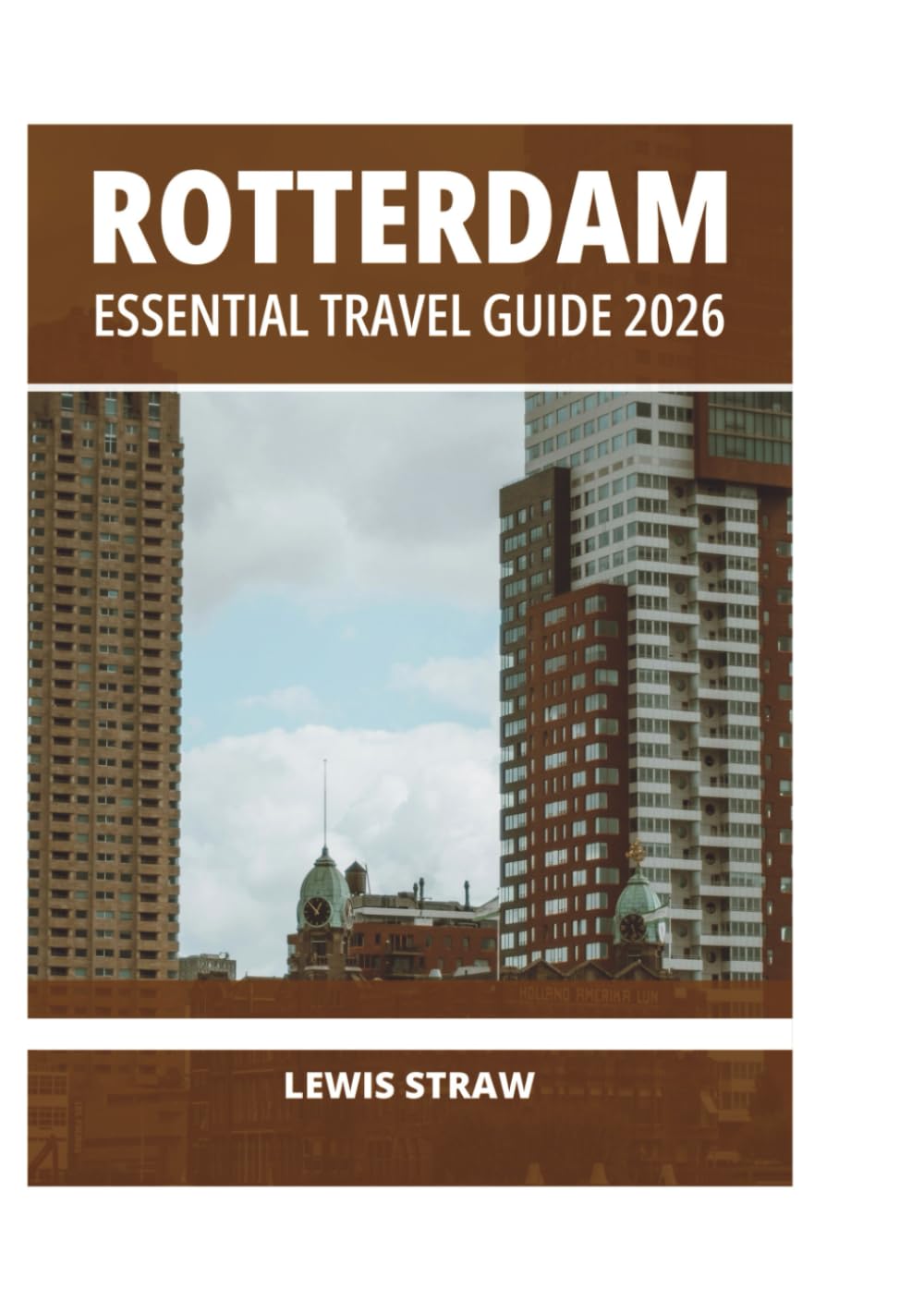 ROTTERDAM ESSENTIAL TRAVEL GUIDE 2026
